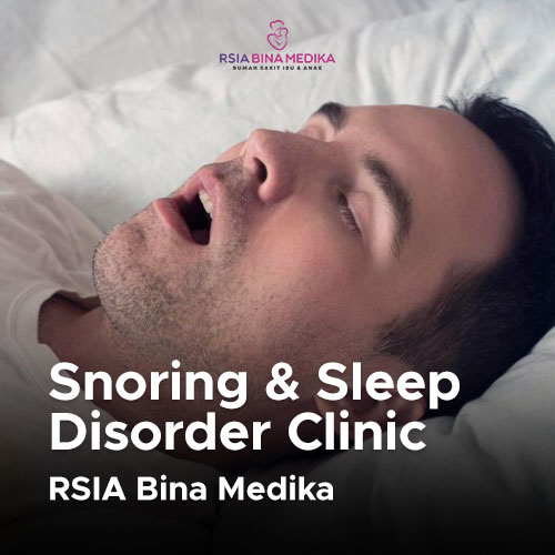 Snoring & Sleep Disorder Clinic - RSIA Bina Medika